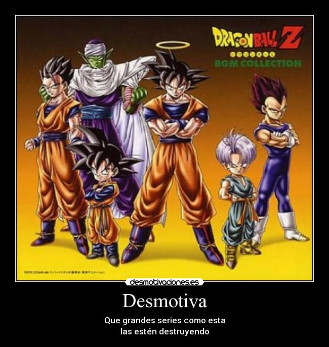 Desmotiva - Que grandes series como esta
las estén destruyendo