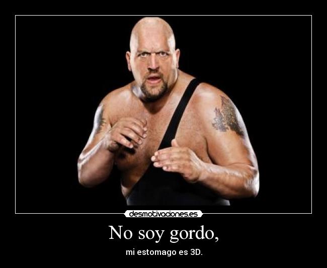 No soy gordo, -