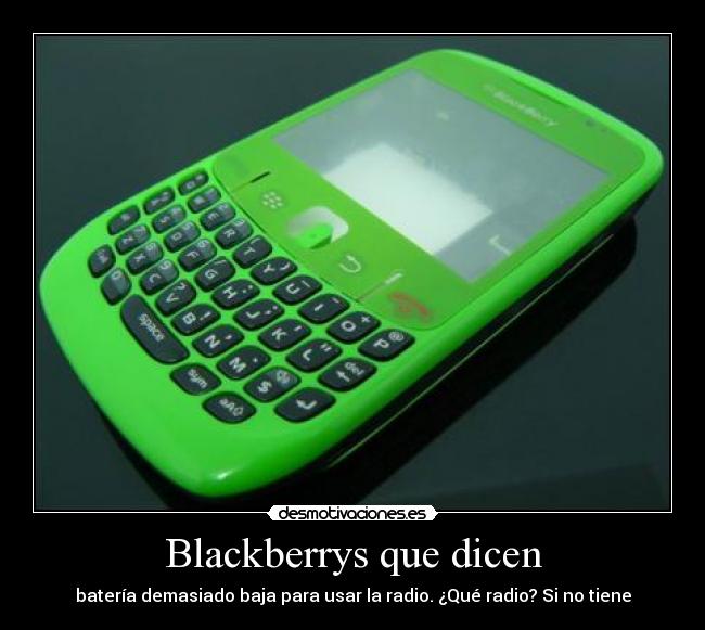 Blackberrys que dicen - batería demasiado baja para usar la radio. ¿Qué radio? Si no tiene