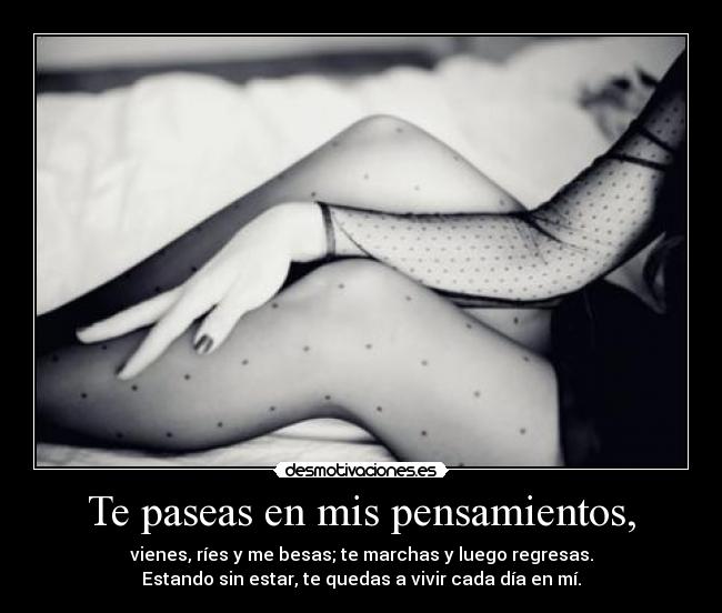 Te paseas en mis pensamientos, - 