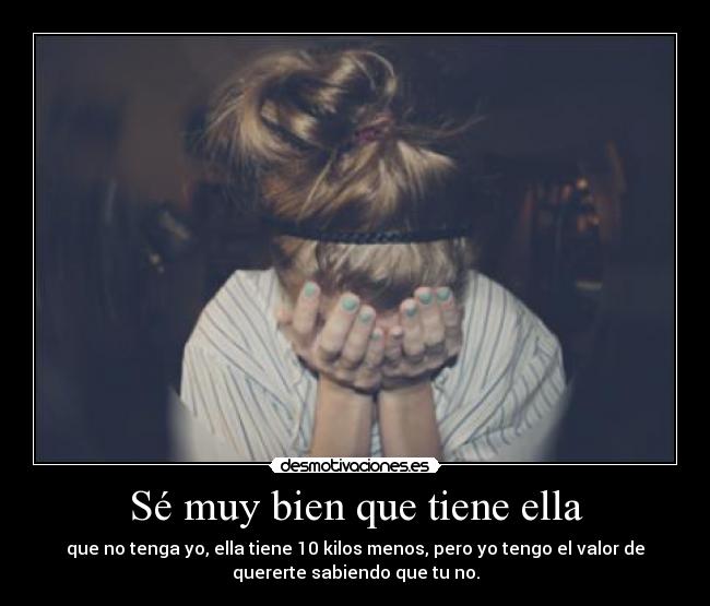 Sé muy bien que tiene ella -
