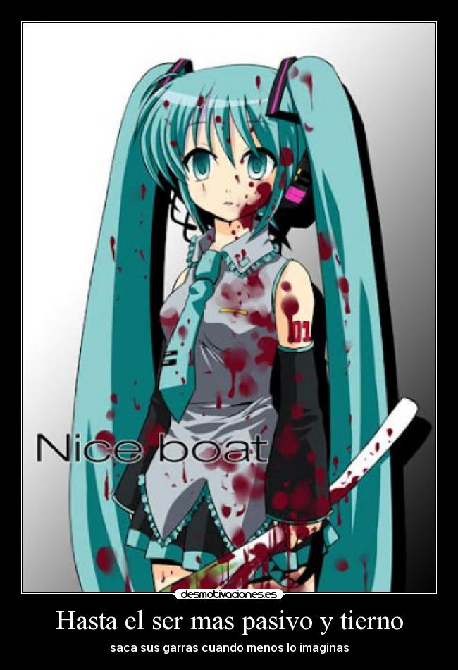 Hasta el ser mas pasivo y tierno -