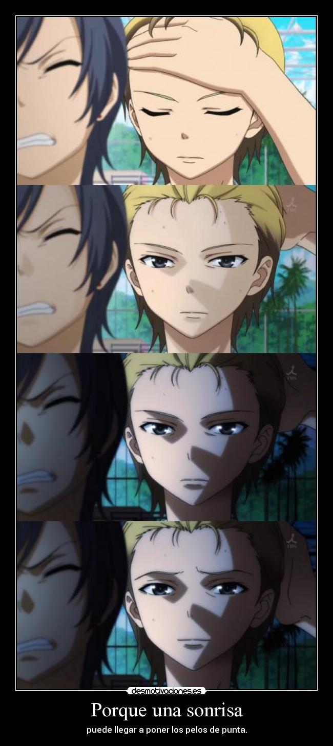 Porque una sonrisa - puede llegar a poner los pelos de punta.