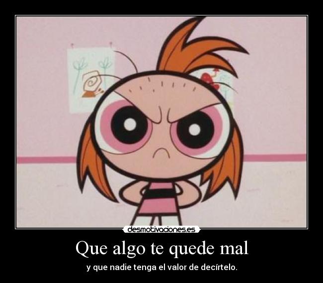 Que algo te quede mal -