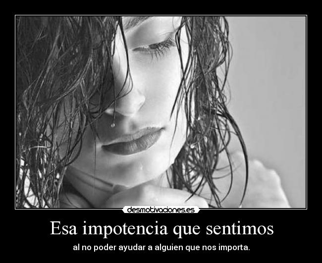 Esa impotencia que sentimos - 
