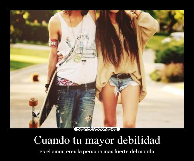Cuando tu mayor debilidad -