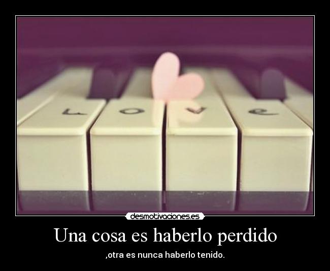 Una cosa es haberlo perdido - 