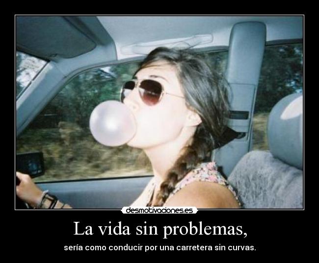 La vida sin problemas, - 