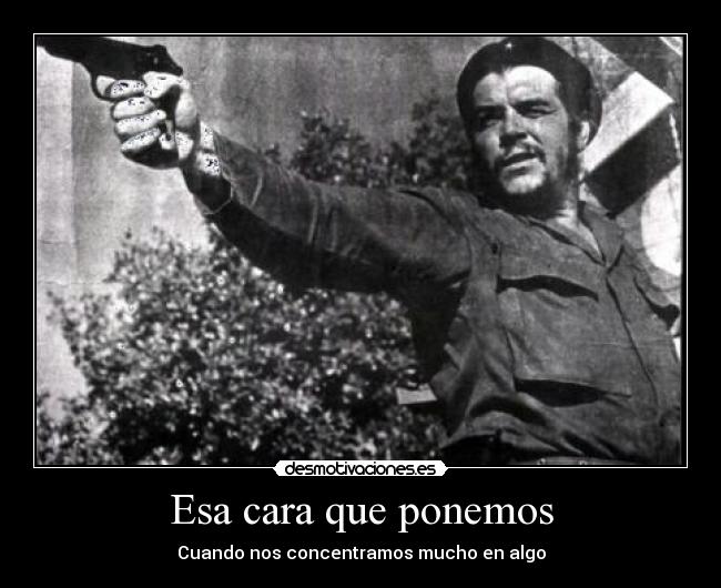 Esa cara que ponemos - Cuando nos concentramos mucho en algo