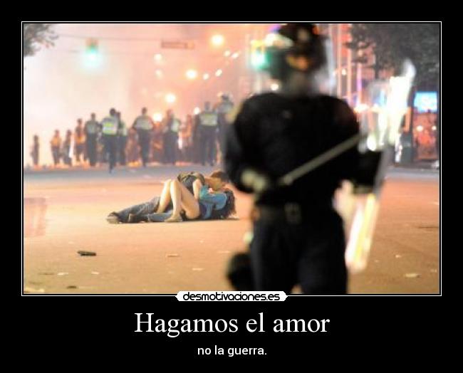 Hagamos el amor - no la guerra.