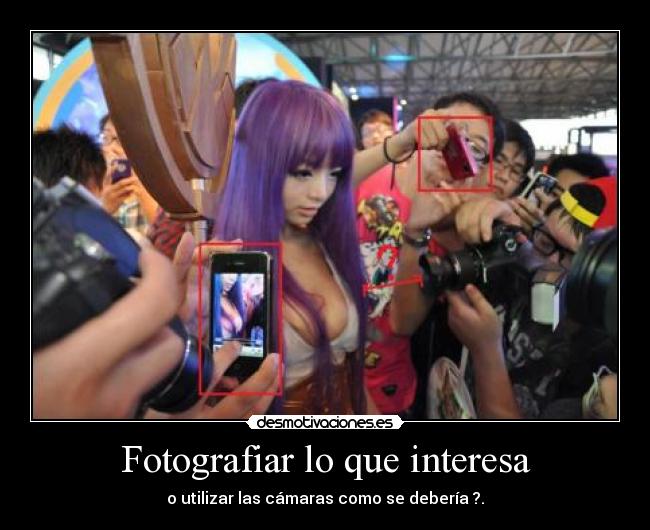 Fotografiar lo que interesa - o utilizar las cámaras como se debería ?.