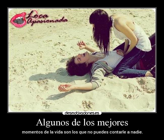 carteles algunos los mejores momentos vida son los que puedes contarle nadie desmotivaciones