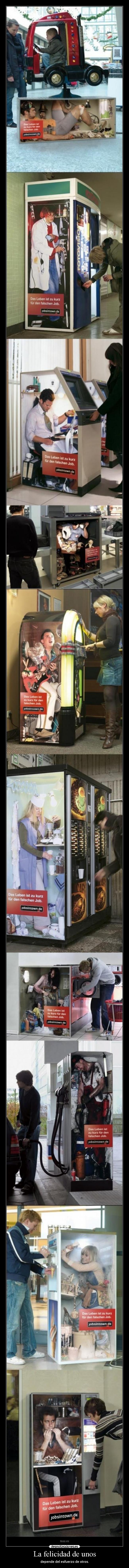 La felicidad de unos - depende del esfuerzo de otros.