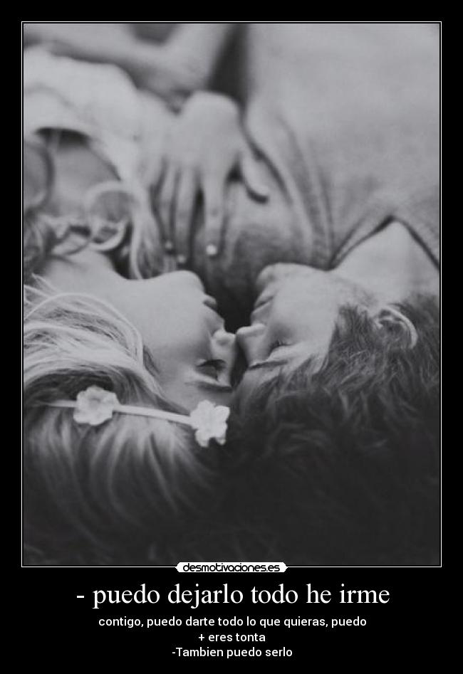 - puedo dejarlo todo he irme - 