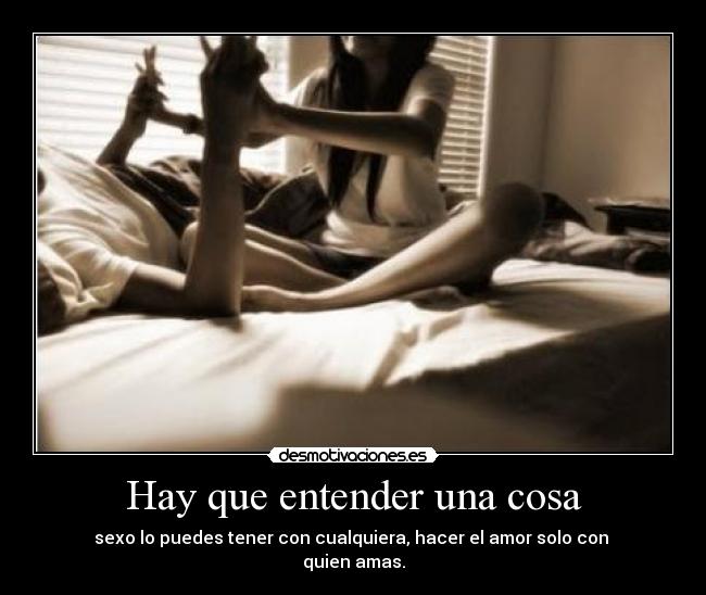 Hay que entender una cosa -