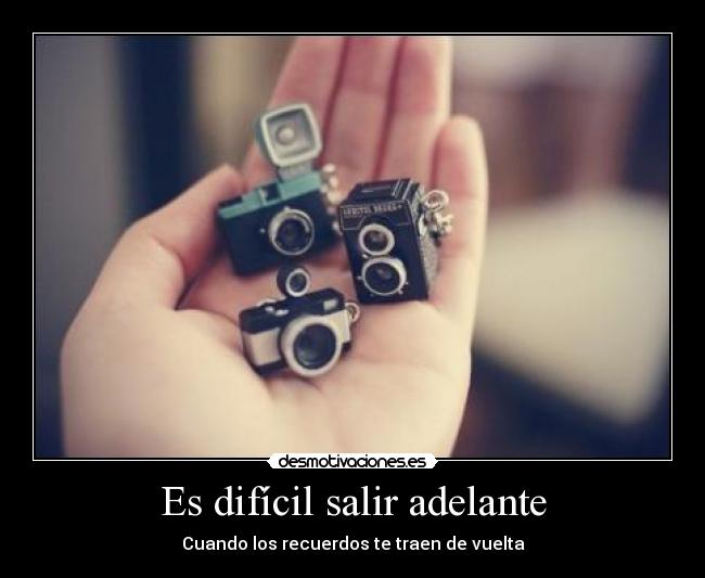 Es difícil salir adelante -