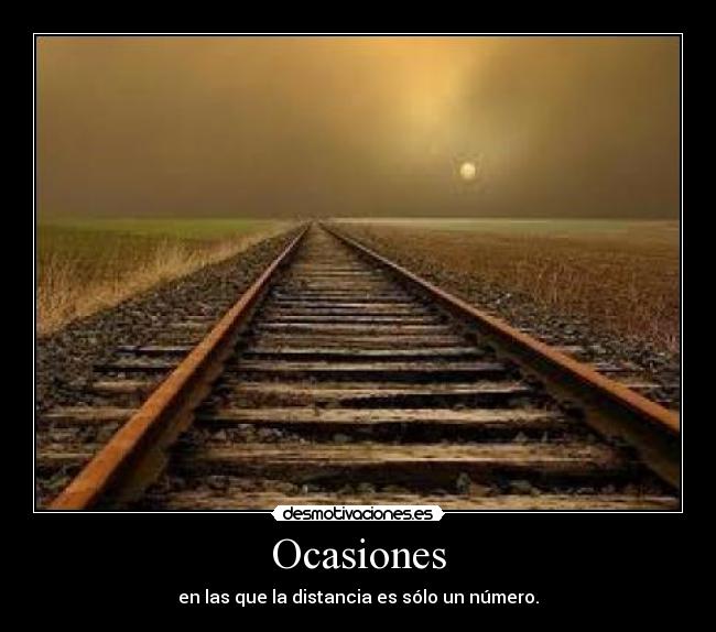 Ocasiones - en las que la distancia es sólo un número.
