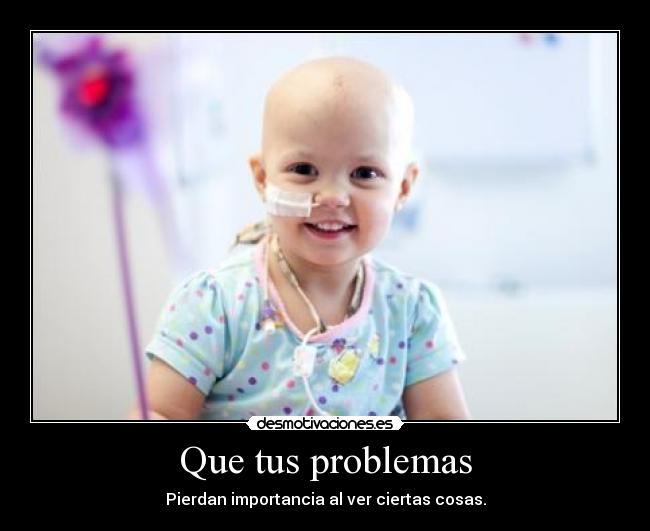 Que tus problemas -