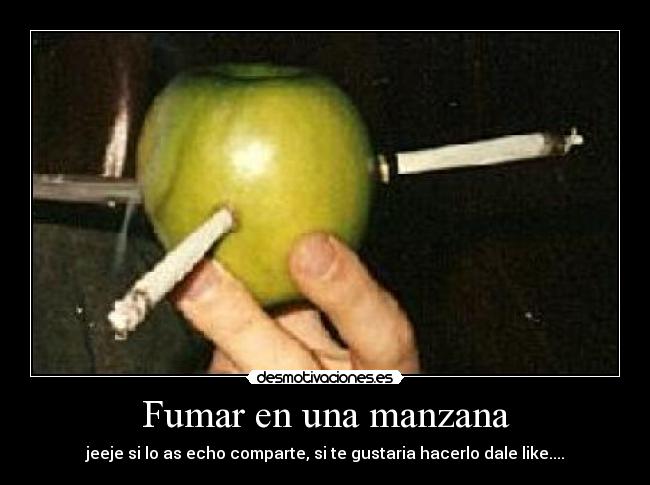 Fumar en una manzana - jeeje si lo as echo comparte, si te gustaria hacerlo dale like....