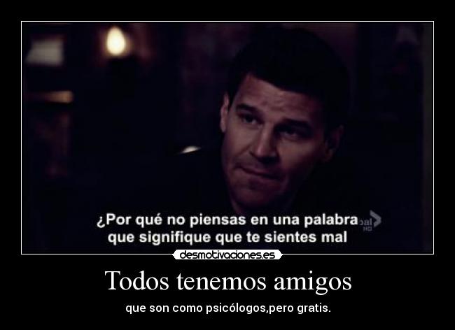 Todos tenemos amigos -