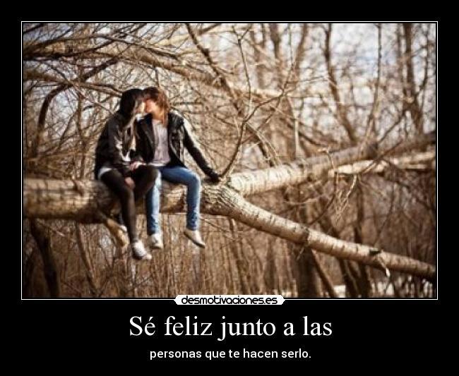 Sé feliz junto a las - 