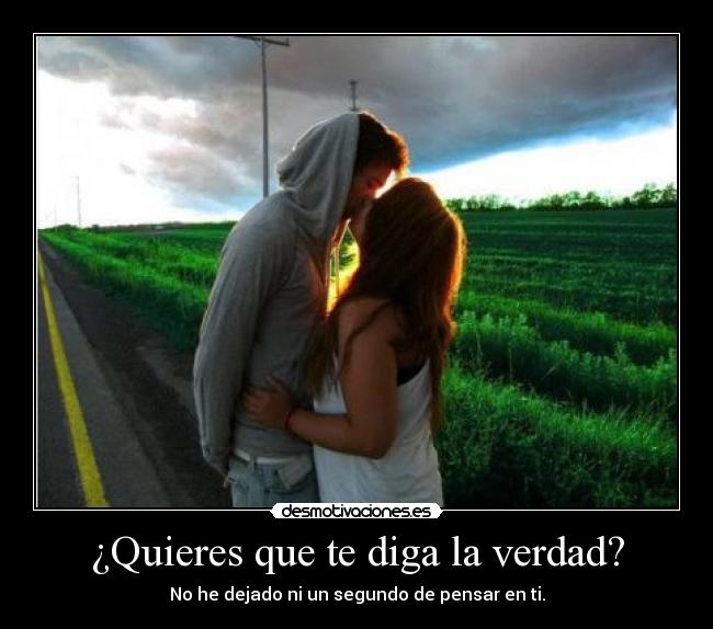 ¿Quieres que te diga la verdad? - 