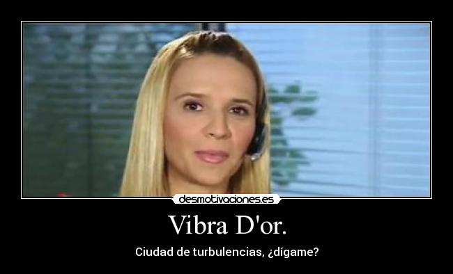Vibra Dor. - Ciudad de turbulencias, ¿dígame?