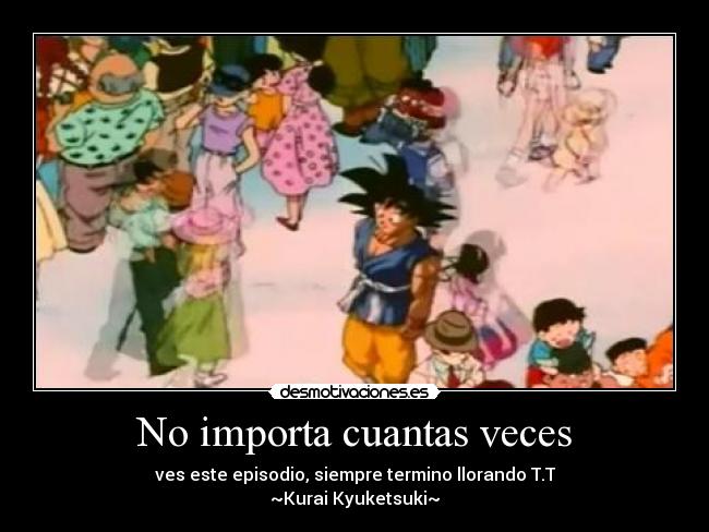 No importa cuantas veces - ves este episodio, siempre termino llorando T.T
~Kurai Kyuketsuki~