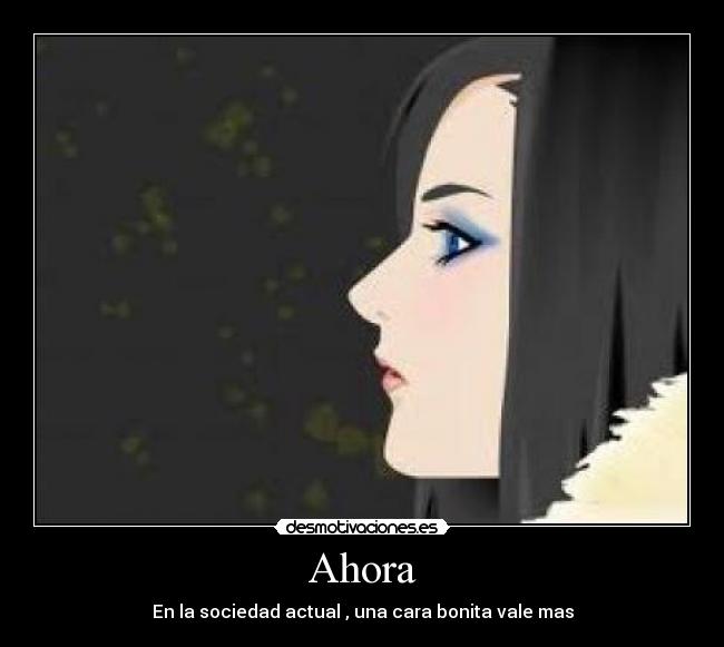 Ahora - En la sociedad actual , una cara bonita vale mas