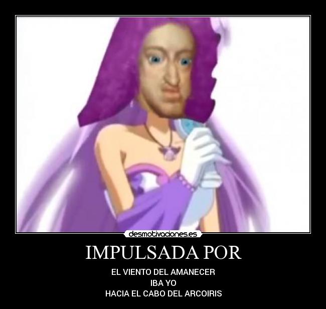 IMPULSADA POR - EL VIENTO DEL AMANECER
IBA YO
HACIA EL CABO DEL ARCOIRIS