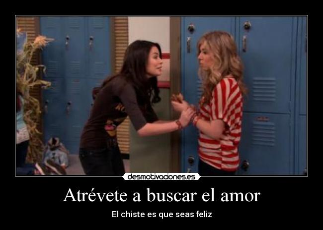 Atrévete a buscar el amor - El chiste es que seas feliz