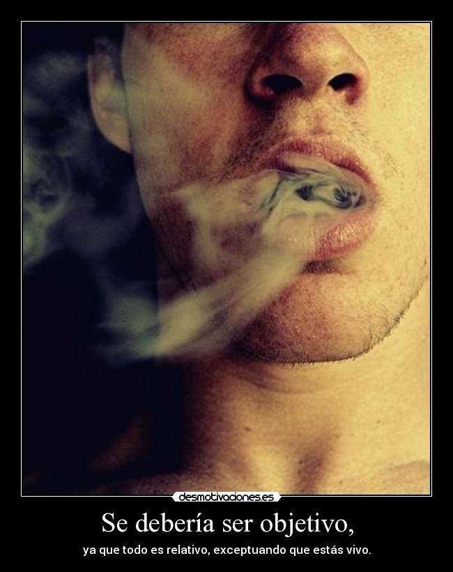 Se debería ser objetivo, -