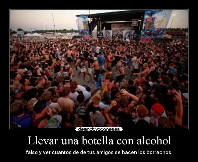 Llevar una botella con alcohol - falso y ver cuantos de de tus amigos se hacen los borrachos.