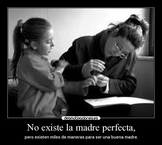 No existe la madre perfecta, - 