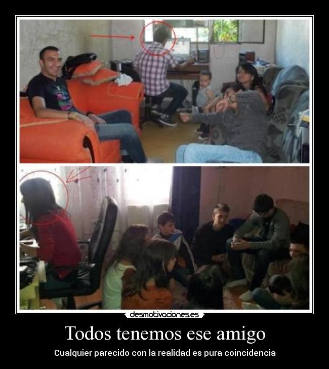 Todos tenemos ese amigo - 
