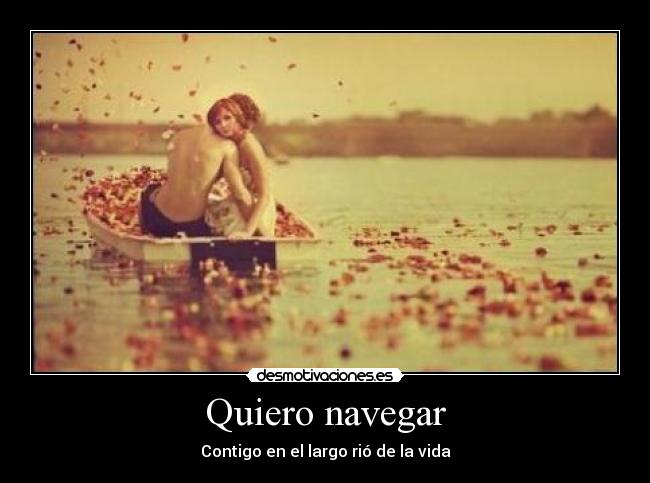 Quiero navegar - Contigo en el largo rió de la vida