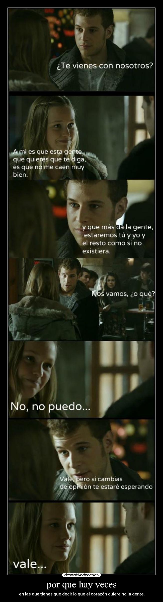 por que hay veces - en las que tienes que decir lo que el corazón quiere no la gente.