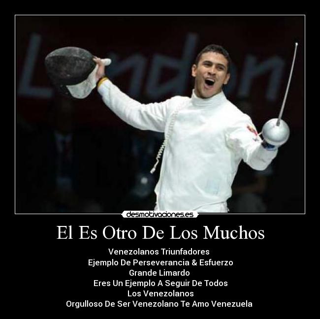 El Es Otro De Los Muchos - Venezolanos Triunfadores
Ejemplo De Perseverancia & Esfuerzo
Grande Limardo
Eres Un Ejemplo A Seguir De Todos
Los Venezolanos
Orgulloso De Ser Venezolano Te Amo Venezuela ♥