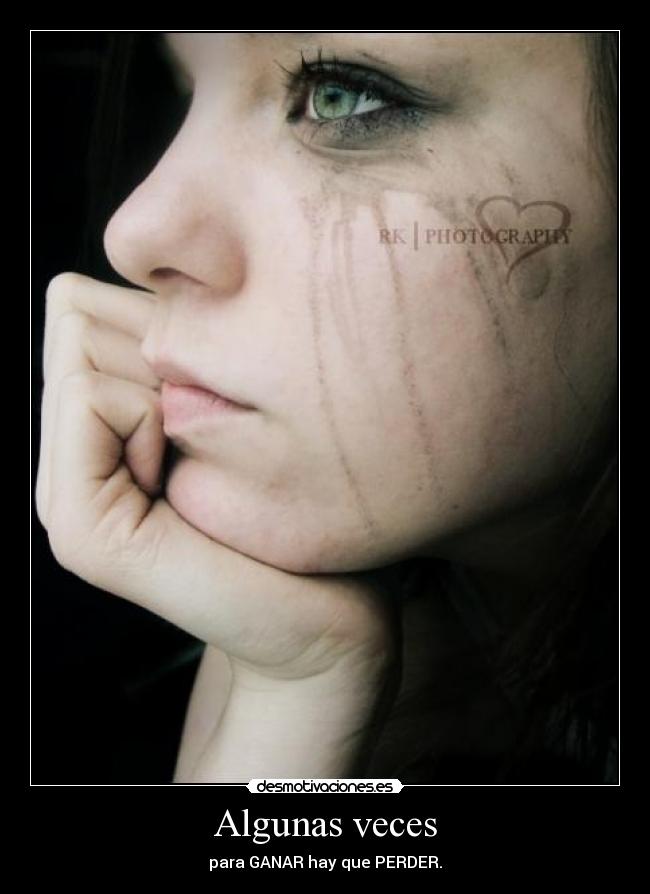 Algunas veces - para GANAR hay que PERDER.