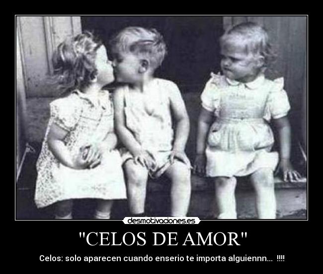 CELOS DE AMOR - Celos: solo aparecen cuando enserio te importa alguiennn... !!!!