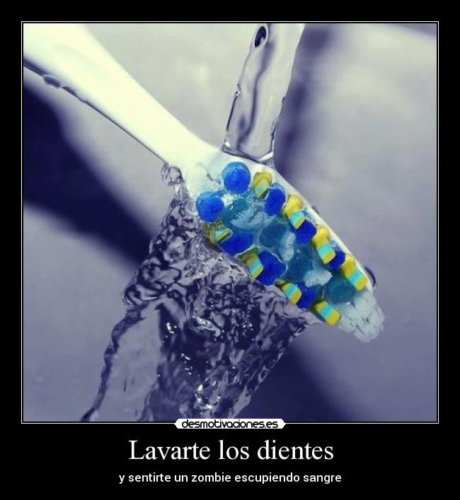 Lavarte los dientes - y sentirte un zombie escupiendo sangre