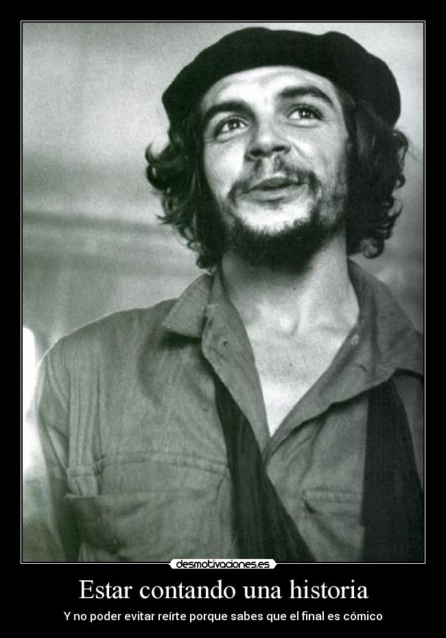 Estar contando una historia - Y no poder evitar reírte porque sabes que el final es cómico