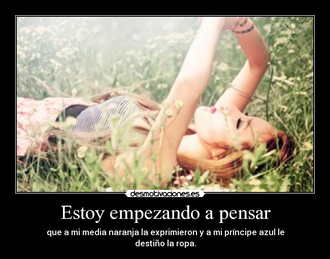 Estoy empezando a pensar -