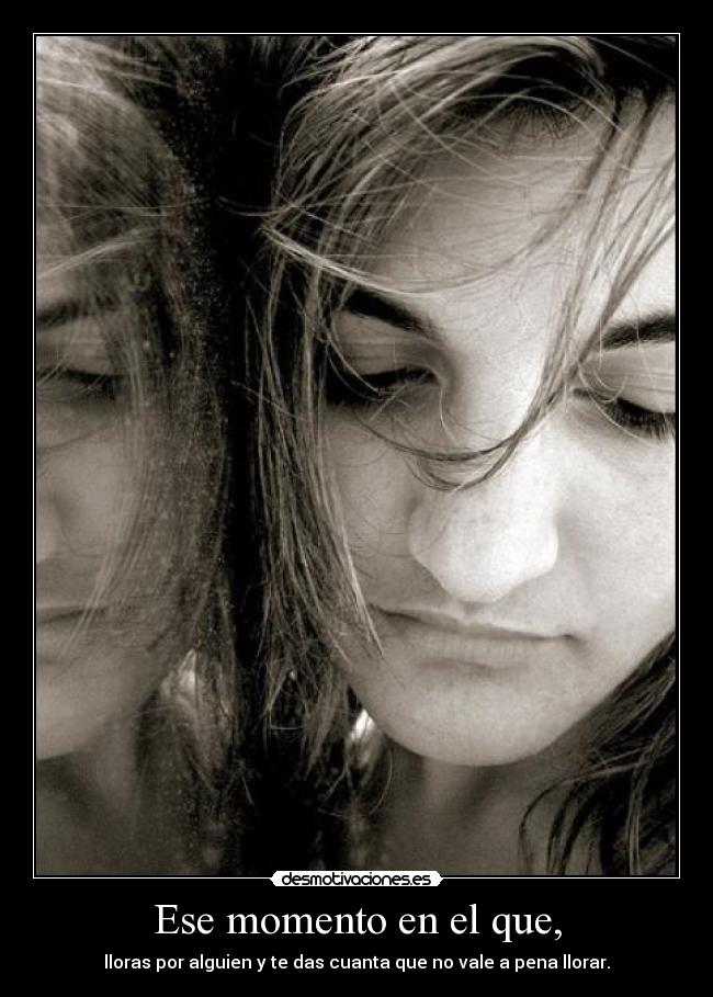 Ese momento en el que, -