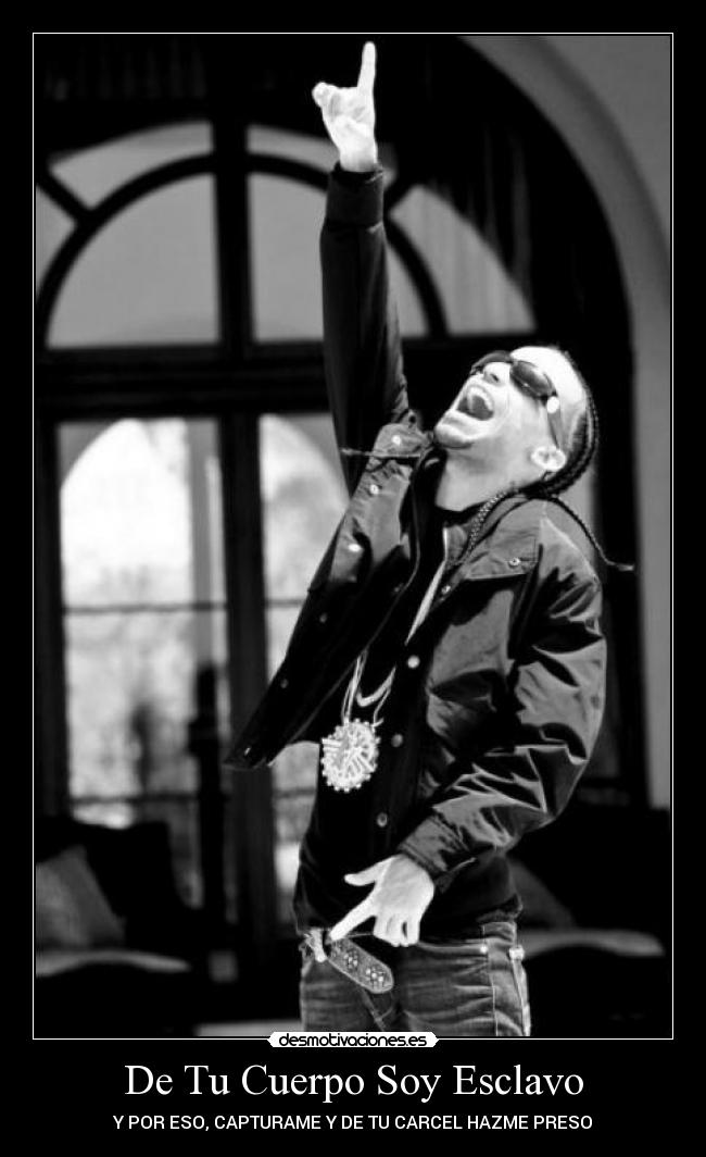 De Tu Cuerpo Soy Esclavo - Y POR ESO, CAPTURAME Y DE TU CARCEL HAZME PRESO