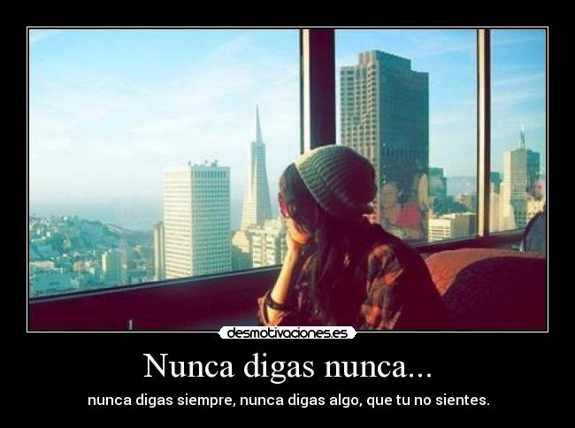 Nunca digas nunca... -
