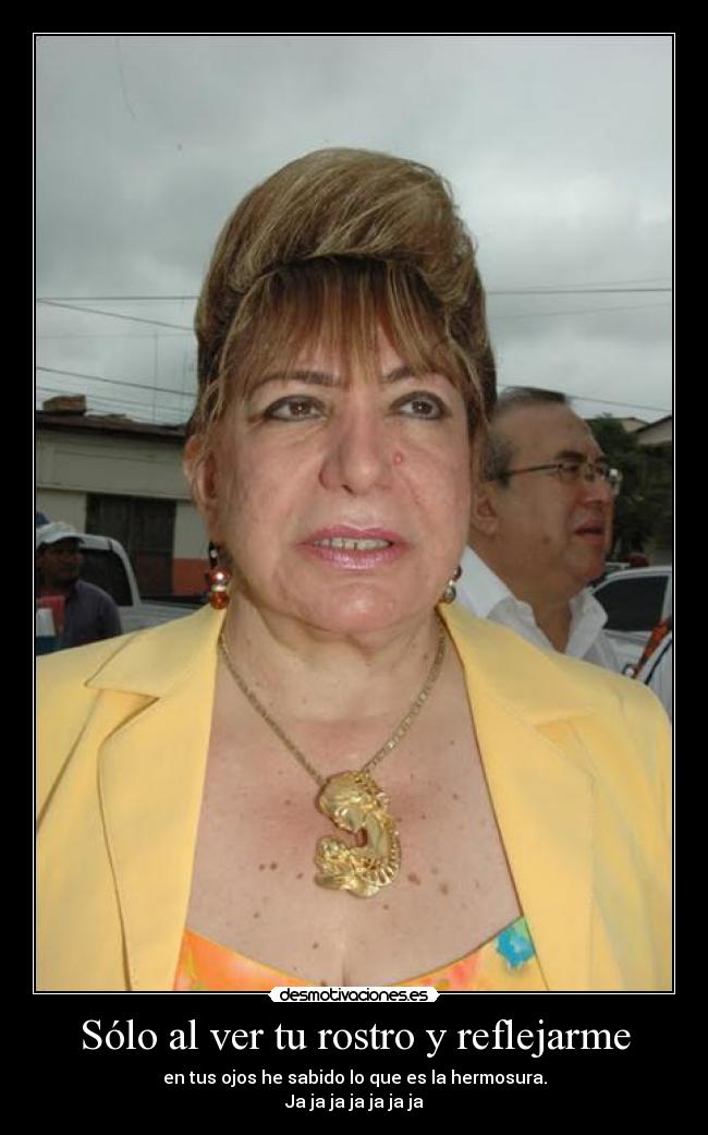 Sólo al ver tu rostro y reflejarme -