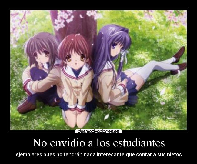 No envidio a los estudiantes - ejemplares pues no tendrán nada interesante que contar a sus nietos