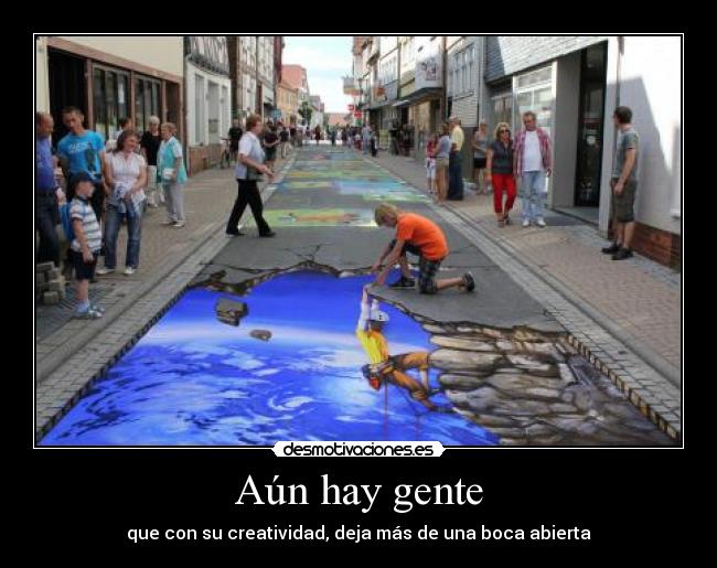 Aún hay gente - que con su creatividad, deja más de una boca abierta