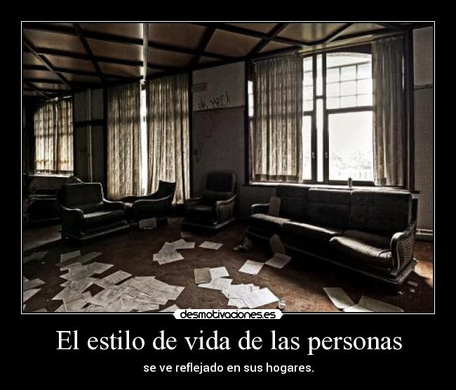El estilo de vida de las personas - se ve reflejado en sus hogares.